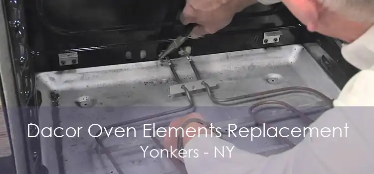 Dacor Oven Elements Replacement Yonkers - NY