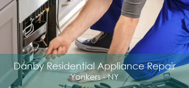 Danby Residential Appliance Repair Yonkers - NY