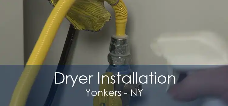 Dryer Installation Yonkers - NY