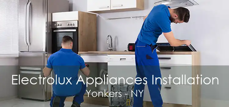 Electrolux Appliances Installation Yonkers - NY