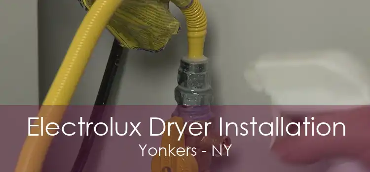 Electrolux Dryer Installation Yonkers - NY