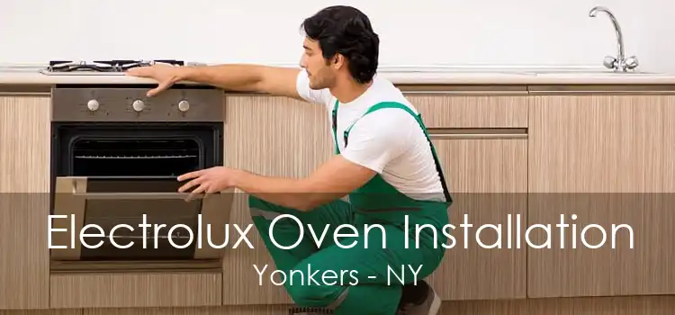 Electrolux Oven Installation Yonkers - NY