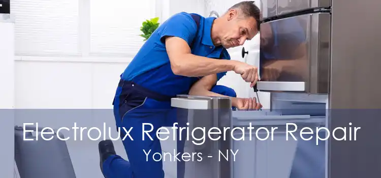 Electrolux Refrigerator Repair Yonkers - NY