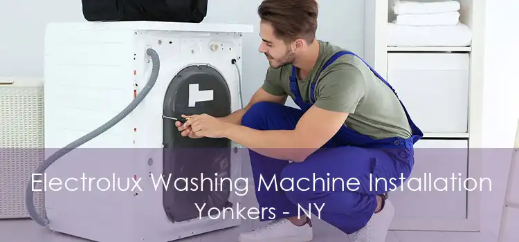 Electrolux Washing Machine Installation Yonkers - NY