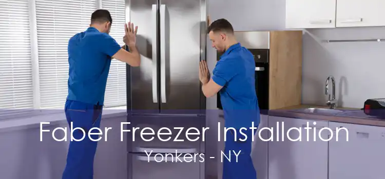 Faber Freezer Installation Yonkers - NY