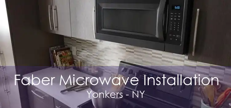 Faber Microwave Installation Yonkers - NY