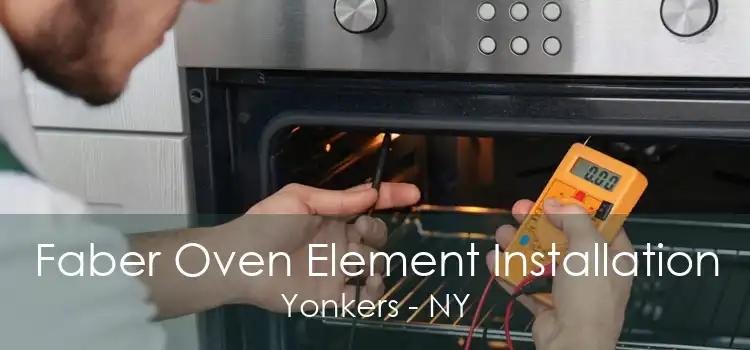 Faber Oven Element Installation Yonkers - NY