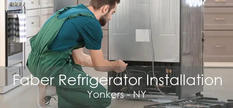 Faber Refrigerator Installation Yonkers - NY