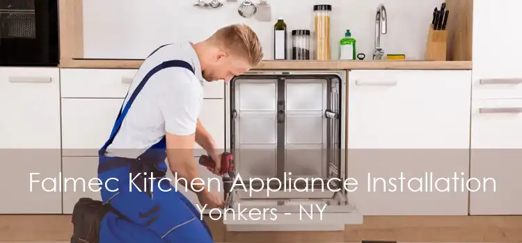Falmec Kitchen Appliance Installation Yonkers - NY