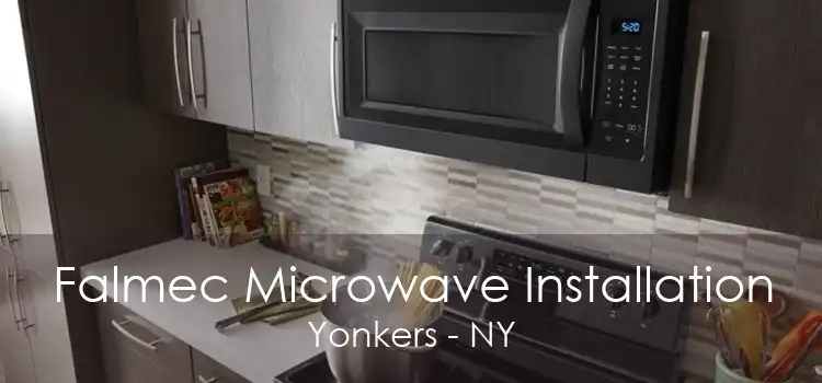 Falmec Microwave Installation Yonkers - NY