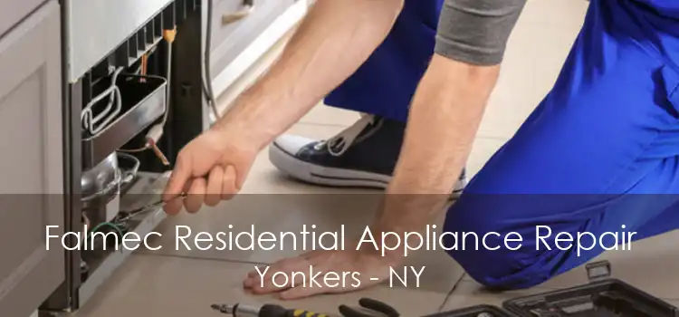 Falmec Residential Appliance Repair Yonkers - NY