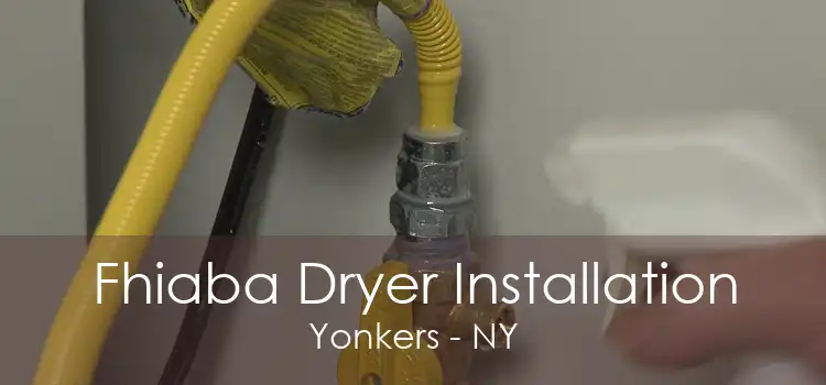 Fhiaba Dryer Installation Yonkers - NY