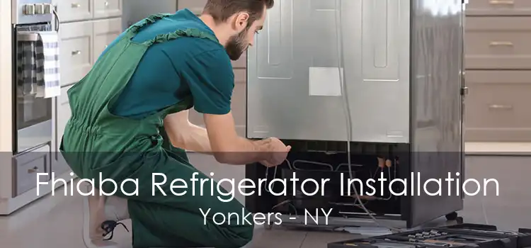 Fhiaba Refrigerator Installation Yonkers - NY