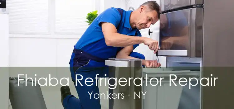 Fhiaba Refrigerator Repair Yonkers - NY