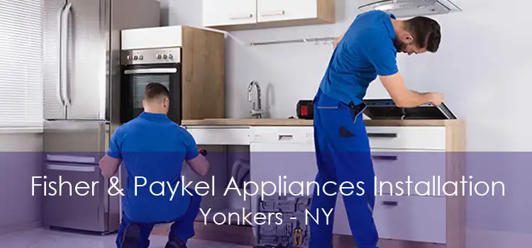 Fisher & Paykel Appliances Installation Yonkers - NY