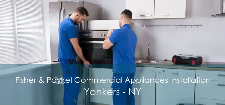 Fisher & Paykel Commercial Appliances Installation Yonkers - NY
