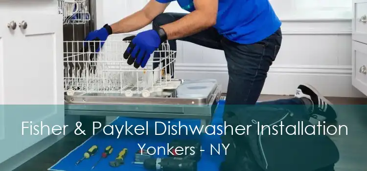 Fisher & Paykel Dishwasher Installation Yonkers - NY