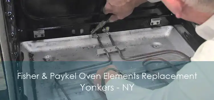 Fisher & Paykel Oven Elements Replacement Yonkers - NY