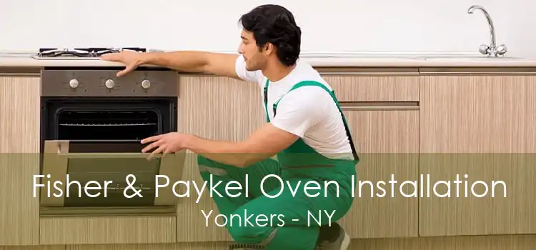 Fisher & Paykel Oven Installation Yonkers - NY