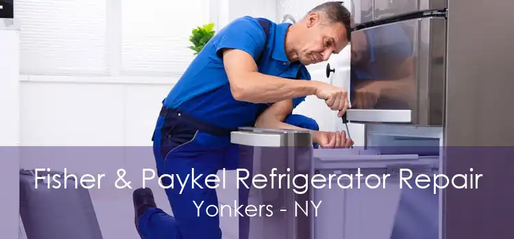 Fisher & Paykel Refrigerator Repair Yonkers - NY