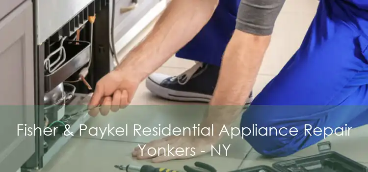 Fisher & Paykel Residential Appliance Repair Yonkers - NY