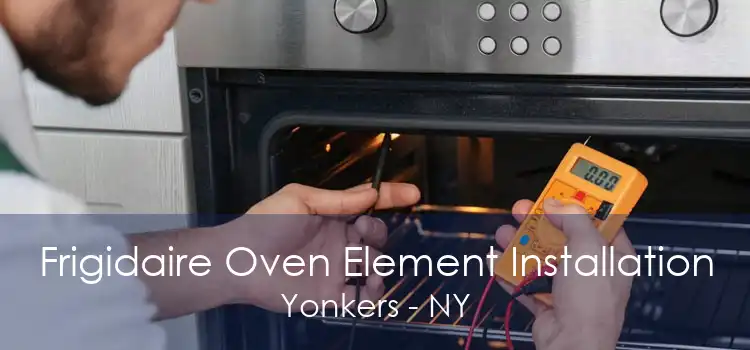 Frigidaire Oven Element Installation Yonkers - NY