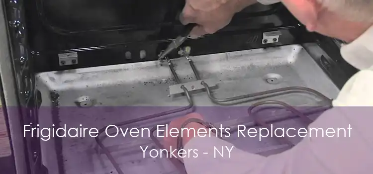 Frigidaire Oven Elements Replacement Yonkers - NY