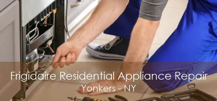 Frigidaire Residential Appliance Repair Yonkers - NY