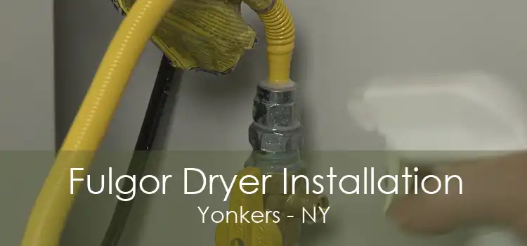Fulgor Dryer Installation Yonkers - NY