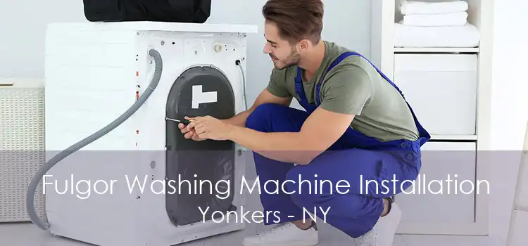 Fulgor Washing Machine Installation Yonkers - NY