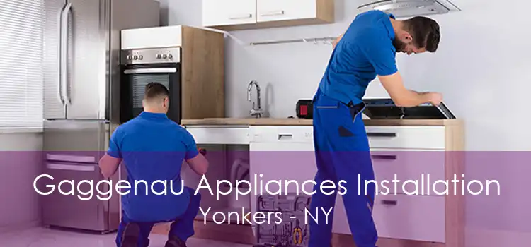 Gaggenau Appliances Installation Yonkers - NY
