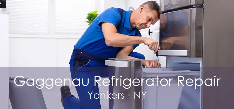 Gaggenau Refrigerator Repair Yonkers - NY