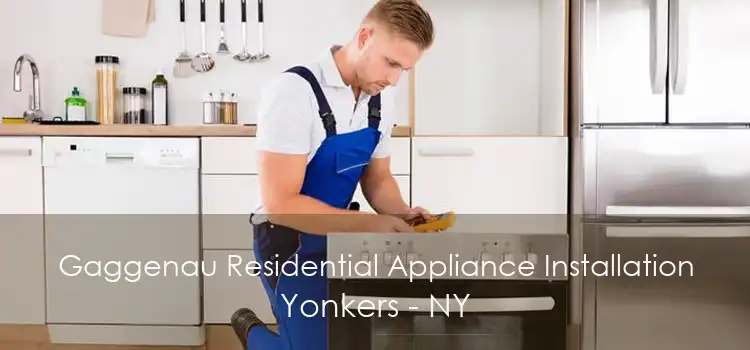 Gaggenau Residential Appliance Installation Yonkers - NY