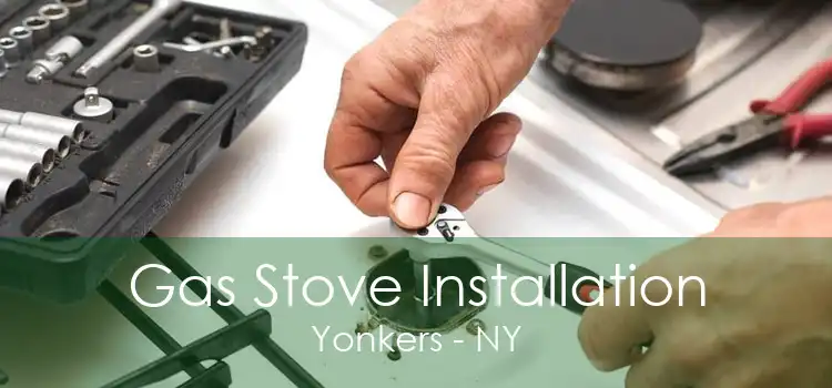 Gas Stove Installation Yonkers - NY