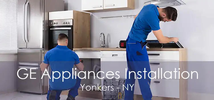 GE Appliances Installation Yonkers - NY