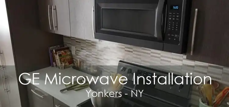 GE Microwave Installation Yonkers - NY