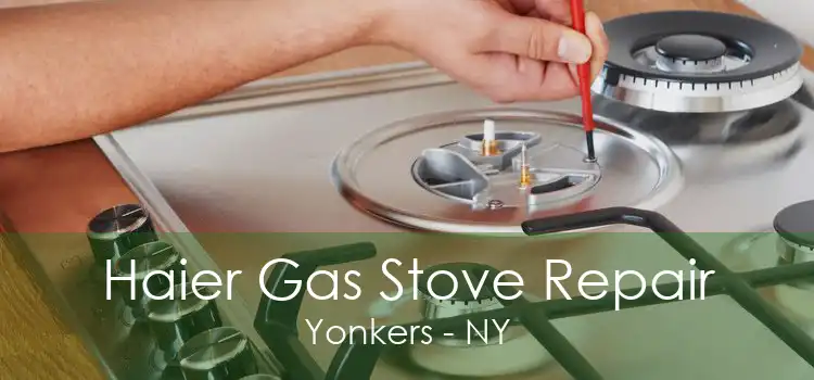 Haier Gas Stove Repair Yonkers - NY