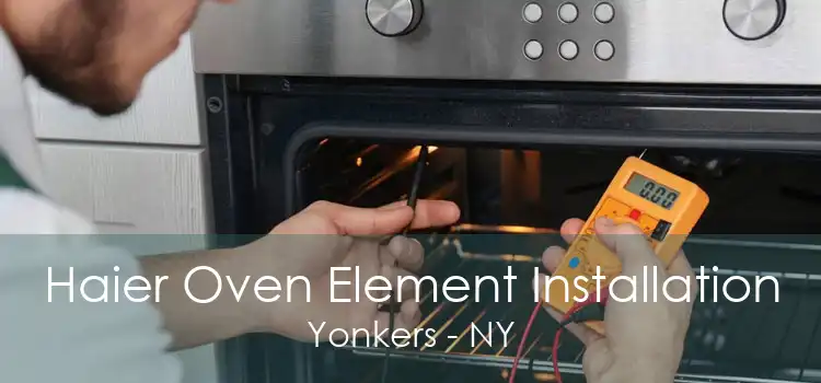 Haier Oven Element Installation Yonkers - NY
