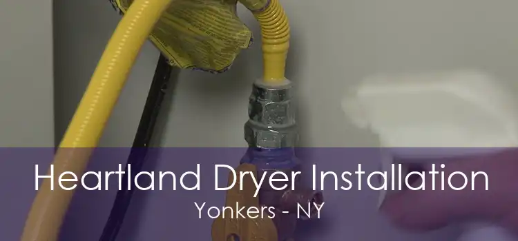 Heartland Dryer Installation Yonkers - NY