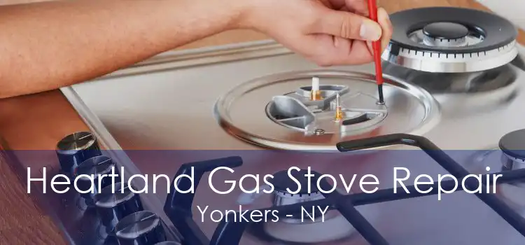 Heartland Gas Stove Repair Yonkers - NY
