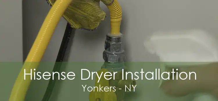 Hisense Dryer Installation Yonkers - NY