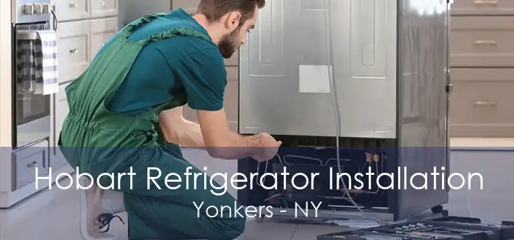 Hobart Refrigerator Installation Yonkers - NY