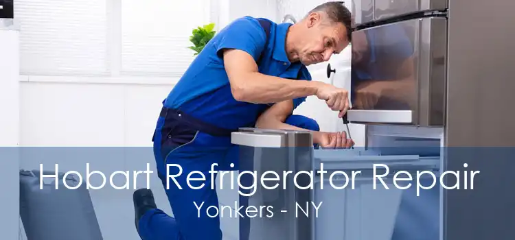 Hobart Refrigerator Repair Yonkers - NY