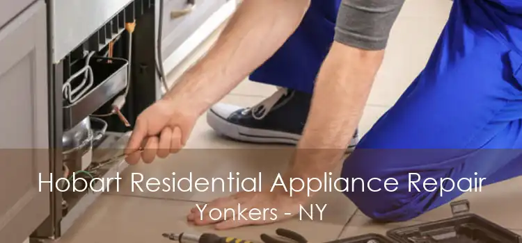 Hobart Residential Appliance Repair Yonkers - NY