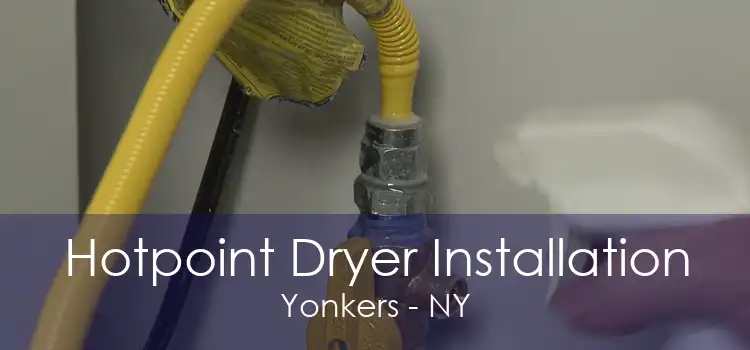 Hotpoint Dryer Installation Yonkers - NY