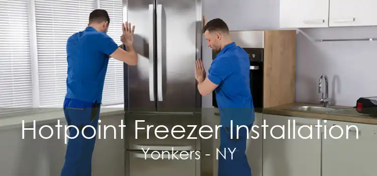 Hotpoint Freezer Installation Yonkers - NY