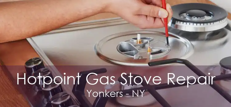 Hotpoint Gas Stove Repair Yonkers - NY