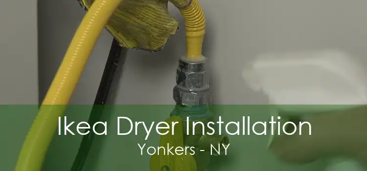 Ikea Dryer Installation Yonkers - NY