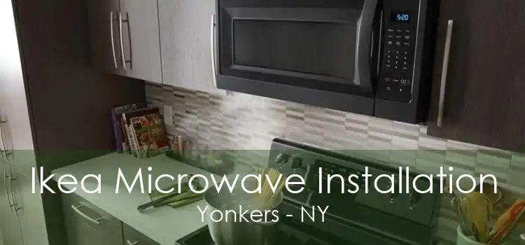 Ikea Microwave Installation Yonkers - NY