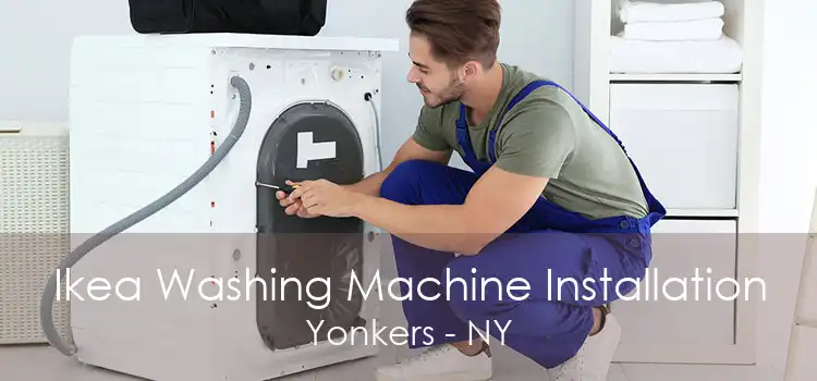 Ikea Washing Machine Installation Yonkers - NY